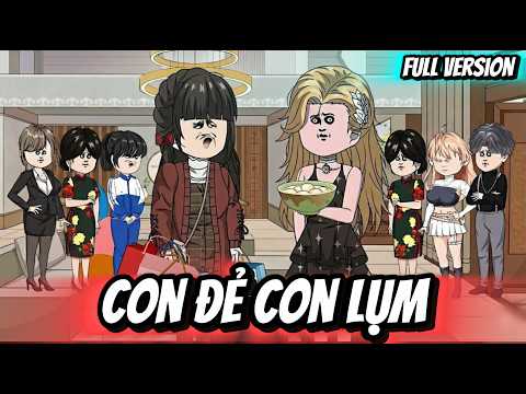 Full Version | Con Đẻ Con Lụm | Thỏ Thúi VietSub