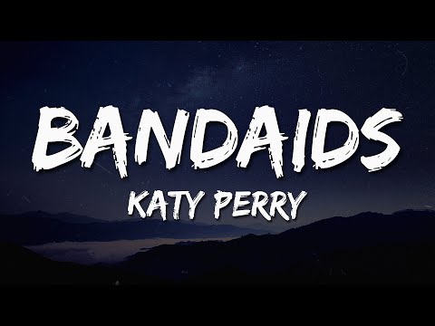 Katy Perry - bandaids (Lyrics) 🎶 | If I had to do it all over again 💭🎤