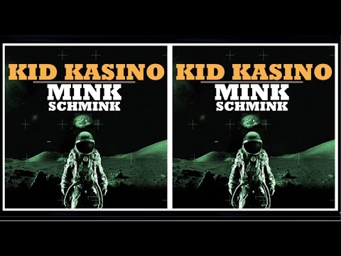 KID KASINO - MINK SCHMINK