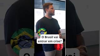 O Brasil vai entrar em crise?