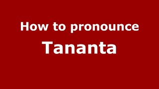 How to pronounce Tananta