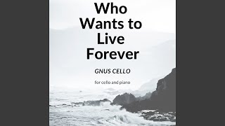 Who Wants to Live Forever (For Cello and Piano)