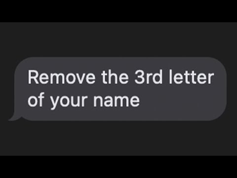 "Remove the 3rd letter of your name"