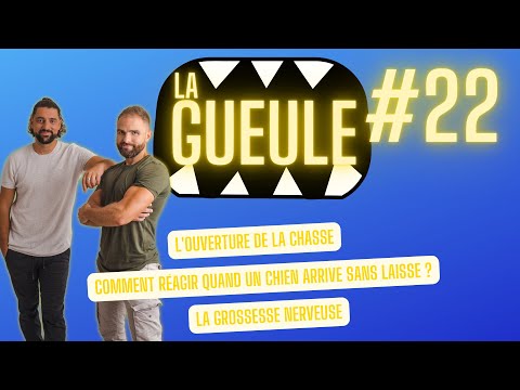 La Gueule ! #22 - L'ouverture de la chasse - La grossesse nerveuse