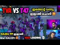 TVA VS T47 ഇങ്ങോട്ട് വന്നു ഇജാതി ചൊറി DAMU PP കൊ�