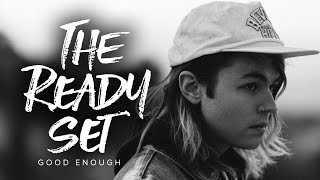 The Ready Set - Good Enough (Official Music Video)