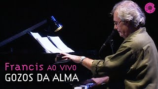 Francis Hime "Goza da Alma " | Francis Hime Ao Vivo (Vídeo Oficial)