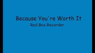 Red Box Recorder - Because You're Worth It