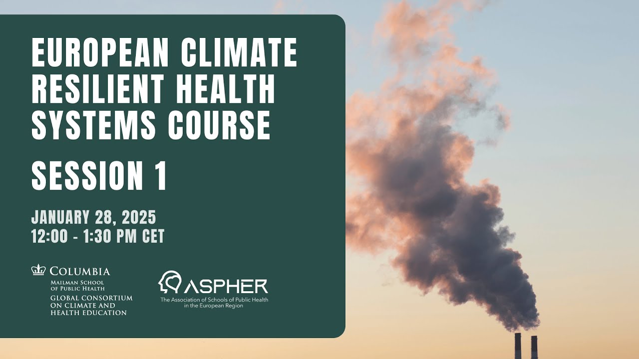 Session 1: Health Systems in a Changing Climate: Overview and Introduction to the Course
