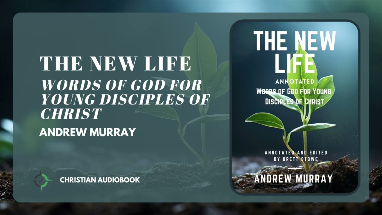 The New Life: Words of God for Young Disciples of Christ | Andrew Murray | Christian Audiobook