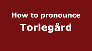 How to pronounce Torlegård