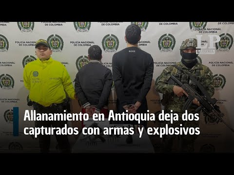 Allanamiento en Antioquia deja dos capturados del Clan del Golfo con armas y explosivos