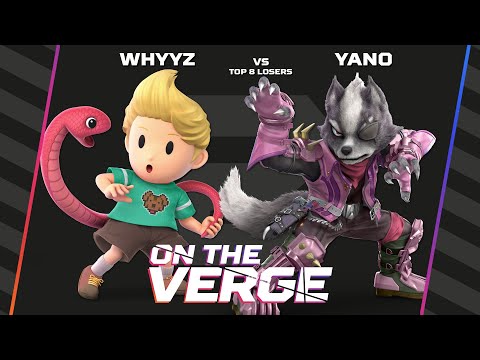 ON THE VERGE 2 | WhYYZ (Lucas) vs yano (Wolf) | Top 8 Losers