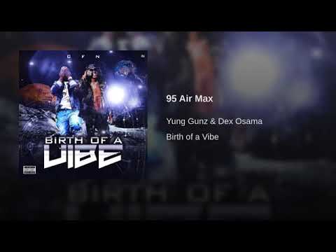Yung Gunz & Dex Osama - 95 AirMax