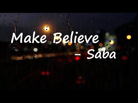 Saba ft. Fousheé — Make Believe Lyrics