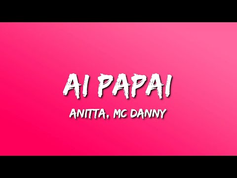 Anitta feat Mc Danny e Hitmaker - AI PAPAI (Letra)