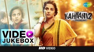 Kahaani 2 - Durga Rani Singh | Video Jukebox | Vidya Balan | Arjun Rampal | Clinton Cerejo