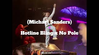 Michael Sanders - Hotline Bling x No Pole Mashup ft.Drake &amp; Don Toliver