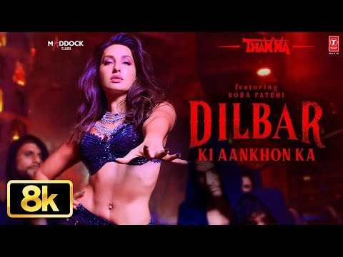 Dilbar Ki Aankhon Ka 8K Full Song | Thamma | Nora,Ayushmann,Rashmika | Sachin-Jigar,Rashmeet,Amitabh