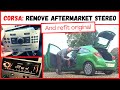 Vauxhall Corsa D Remove Aftermarket Car Stereo Refit Original