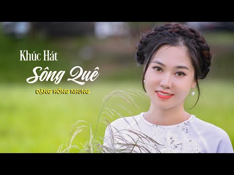 Khúc Hát Sông Quê | Đặng Hồng Nhung | Ơi con sông quê con sông quê