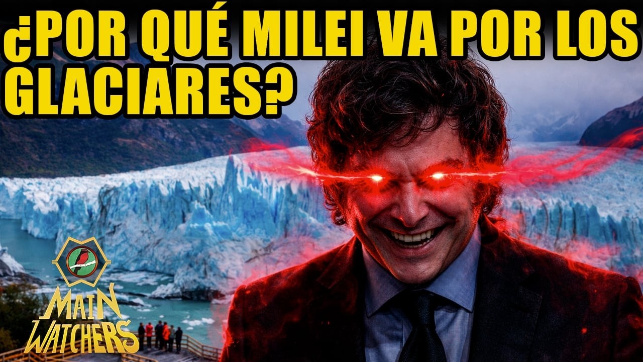 Milei hace de las suyas de nuevo, reforma la Ley de Glaciares. Por qué preocupa?