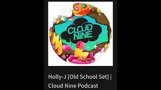 Holly-J [Old School Set] _ Cloud Nine Podcast
