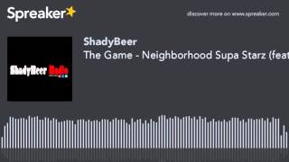 The Game - Neighborhood Supa Starz (feat. JT The Bigga Figga)