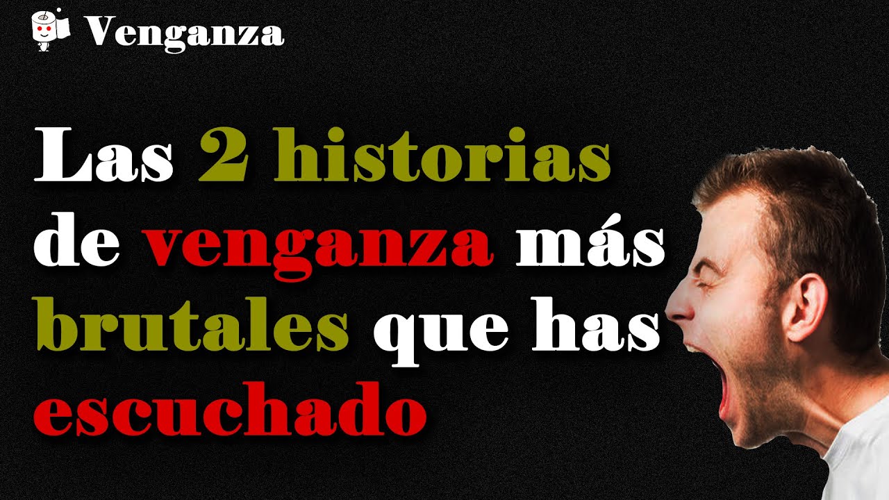 Las 2 historias de venganza más brutales que has escuchado #38