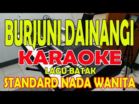 BURJUNI DAINANGI [KARAOKE LAGU BATAK] VOCAL WANITA D=DO