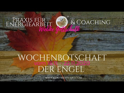 Wochenbotschaft der Engel vom 16.11. - 22.11.2020 incl. Energieübertragung mit meinen neuen Karten