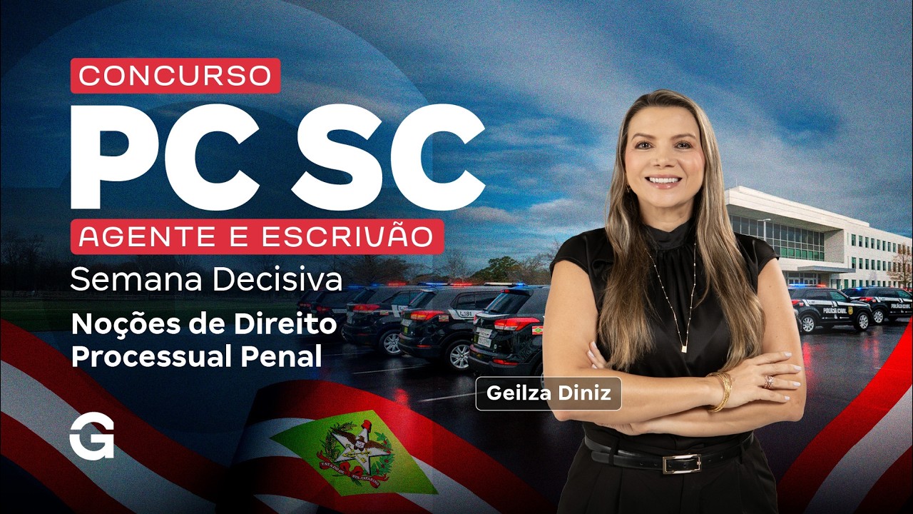 Concurso PC SC Agente e Escrivão | Semana Decisiva | Direito Processual Penal com Geilza Diniz