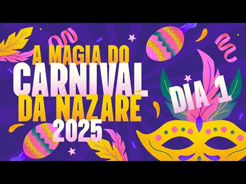 Nazaré em Folia - A Magia do Carnaval da Nazaré 2025 (1º Dia)