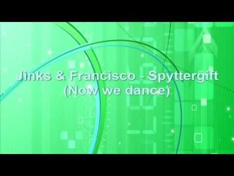 Jinks feat. Francisco - Spyttergift (now we dance)
