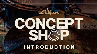 Zildjian Concept Shop Introduction
