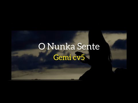 O NUNKA SENTE-GEMI CV5 (OFFICIAL MUSIC LIRIC)