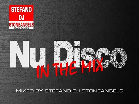 NU DISCO IN THE MIX MIXED BY STEFANO DJ STONEANGELS