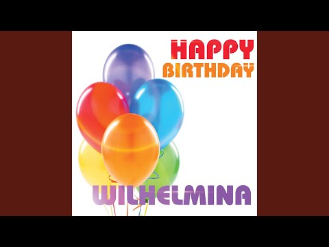 Happy Birthday Wilhelmina