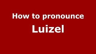 How to pronounce Luizel