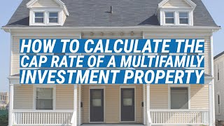 How to Calculate the Cap Rate of a Multifamily Investment Property