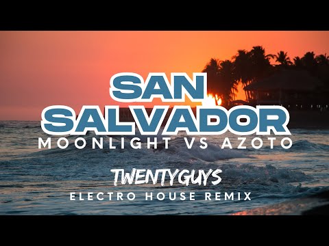 San Salvador - TwentyGuys and Moonlight vs Azoto (Bootleg Remix) EDM 2025 | Summer | Electro House