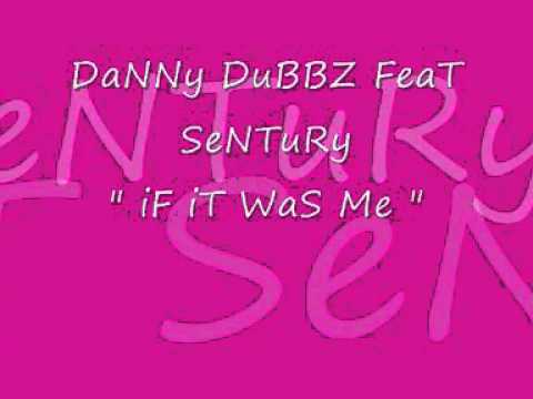 Danny Dubbz Feat Sentury - If It Was Me.