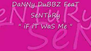 Danny Dubbz Feat Sentury - If It Was Me.
