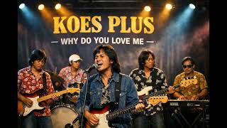 Download lagu Koes Plus - Why Do You love Me ( Ai Cover Version ) mp3