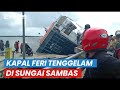 Detik Detik Kapal Feri Tenggelam Di Sungai Sambas Angkut 87 Penumpang Dan 53 Kendaraan