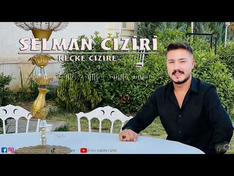 SELMAN CİZİRİ - KEÇKE CIZİRE- YENİ BESTE 2022