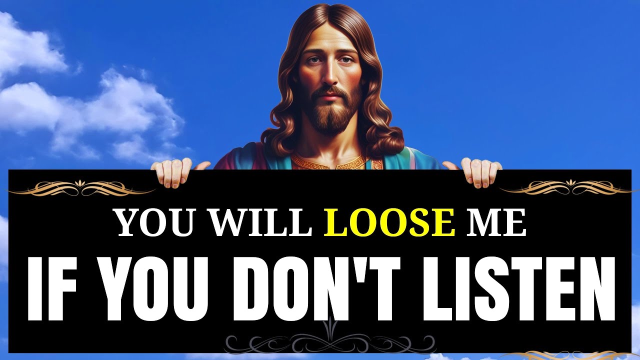 GOD SAYS► YOU WILL LOOSE ME IF YOU DON'T LISTEN TO ME - Very Important Message | God's Message Today