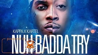 Kappa Ft. Vybz Kartel - Nuh Badda Try (Freestyle) [SDD Mixtape]