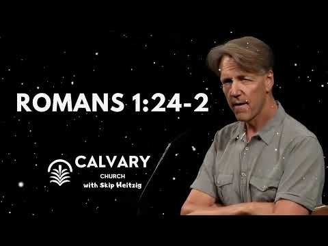 Romans 1:24-2 - Skip Heitzig Message