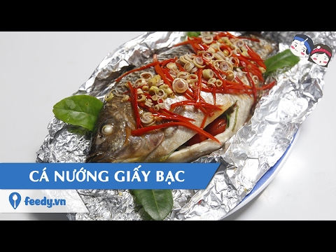 Hướng dẫn cách làm Cá nướng giấy bạc Hồng Kông với #Feedy
